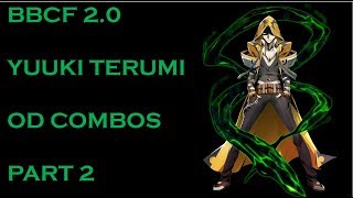 BBCF2 Yuuki Terumi OD COMBOS Part 2 [upl. by Ramak]