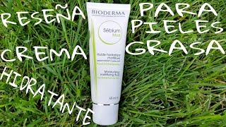 Crema HIDRATANTE matificante quotBIODERMA Sebium MAT Piel GRASA demostracionRESEÑAREVIEW [upl. by Eivad]