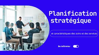 Planification stratégique et caractéristiques des soins et des services [upl. by Vivica]