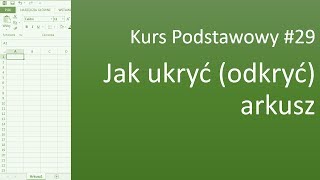 Excel Kurs Podstawowy 29 Jak ukryć odkryć arkusz [upl. by Atteuqahc]