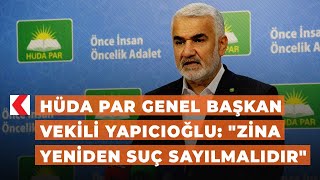 HÜDA PAR Genel Başkan Vekili Yapıcıoğlu quotZina yeniden suç sayılmalıdırquot [upl. by Nurat]