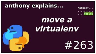 move a virtualenv intermediate anthony explains 263 [upl. by Broome996]