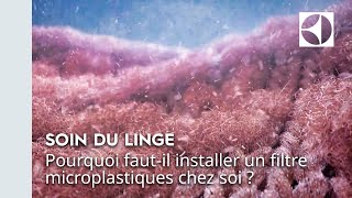 💧 Quels est lquotintérêt dinstaller un filtre microplastiques chez soi   Electrolux [upl. by Sprague]