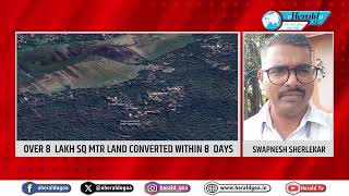 Over 8 lakh sq mts of Goas land converted between March 714 [upl. by Jodee]