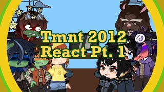 Tmnt 2012 React  Pt 1  My AU  Eve Foxun [upl. by Avir]