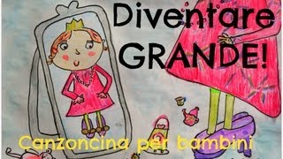 Canzone del diventare grande  per bambini piccoli [upl. by Jankey]