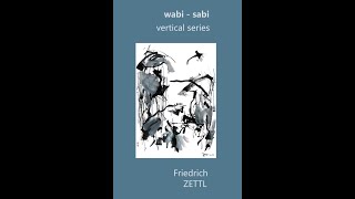 WabiSabi in Art vertical series l friedrich zettl fine arts [upl. by Nhguaval129]