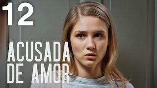 Acusada de amor  Capítulo 12  Película en Español Latino [upl. by Dewhirst]