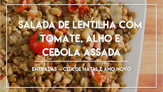 Salada de Lentilha com Tomate Alho e Cebola  Especial Ceia de Natal e Ano Novo 5 [upl. by Loomis]