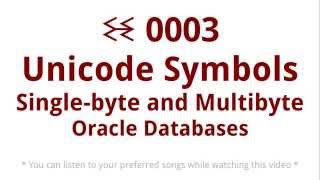 ꘒ0003 Unicode Symbols Single byte and Multibyte Oracle Databases [upl. by Clarke]