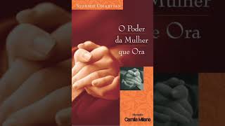 O Poder da Mulher que Ora  Stormie Omartian  Capítulo 1 [upl. by Cotsen]