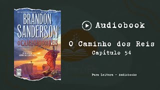 AUDIOBOOK O Caminho dos Reis  Capítulo 54 [upl. by Libbi]