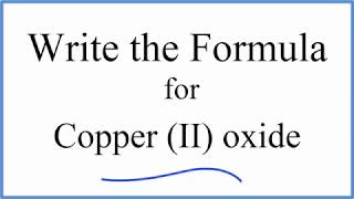 How to Write the Formula for Copper II oxide [upl. by Gadmann]