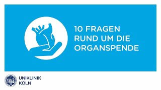 Organspende  10 wichtige Fragen Patienteninformation  Uniklinik Köln [upl. by Asyar]