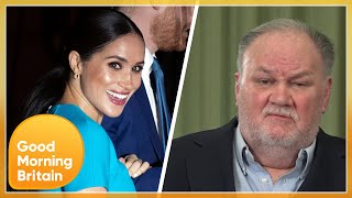 Thomas Markle Admits He Lied to Meghan Markle amp Claims She Ghosted Her Family  Good Morning Britain [upl. by Mayyahk]