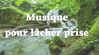 Musique Pour Lâcher Prise [upl. by Tsuda]