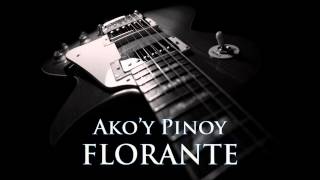 FLORANTE  Akoy Pinoy HQ AUDIO [upl. by Boardman]