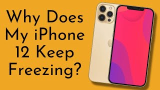 Why Does My iPhone 12 Keep Freezing Heres How to Fix It [upl. by Reizarf]