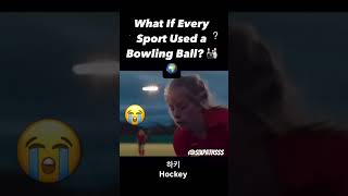 What If Every Sport Used a Bowling Ball 🎳🌍⁉️ Credits Cmin [upl. by Akerehs766]