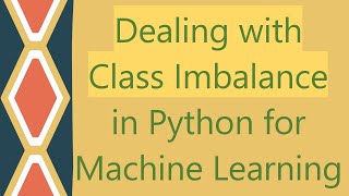 Dealing with Class Imbalance in Python for Machine Learning [upl. by Sherburn]