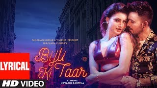 Bijli Ki Taar Lyrical  Tony Kakkar Feat Urvashi Rautela  Bhushan Kumar [upl. by Ardeth652]