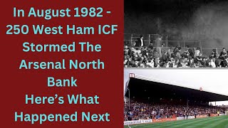 In August 1982  250 West Ham ICF Stormed The Arsenal North Bank Here’s What Happened Next [upl. by Buckingham166]