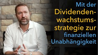 Mit der Dividendenwachstumsstrategie zur finanziellen Unabhängigkeit [upl. by Lleynad391]