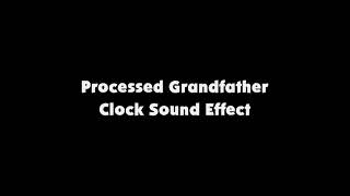 Processed Grandfather Clock SFX [upl. by Llednyl]