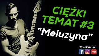 Ciężki Temat 3  Meluzyna [upl. by Noivad]