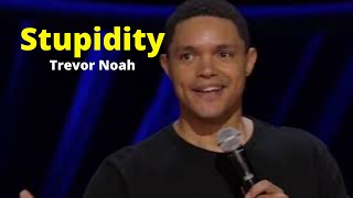 Trevor Noah  Son of Patricia  Stupidity [upl. by Waxler]