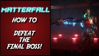 MATTERFALL  HOW TO DEFEAT THE FINAL BOSS [upl. by Naujik941]