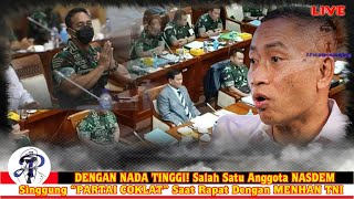 DENGAN Intonasi Tinggi Salah Satu Anggota NASDEM Singgung quotPARTAI COKLATquot Saat Rapat MENHAN TNI [upl. by Alyce297]