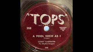 Corky Carpenter  A Fool Such As I  Tops Western 78 rpm Record [upl. by Aziram180]