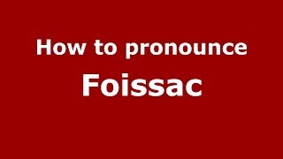 How to pronounce Foissac FrenchFrance  PronounceNamescom [upl. by Ayahsal]