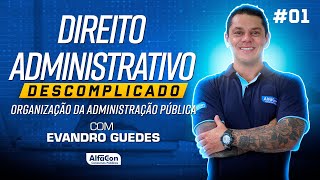 Aula de Direito Administrativo Descomplicado com Evandro Guedes 01  AlfaCon [upl. by Arreyt]