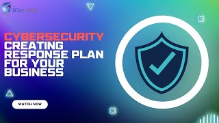 Cybersecurity Creating Response Plan for Your Business  iCert Global [upl. by Carolann]