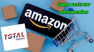 Como rastrear encomenda da total express da Amazon👍 [upl. by Enylhsa]