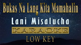 Bukas Na Lang Kita Mamahalin  Lani Misalucha KARAOKE Low Key [upl. by Roderigo]