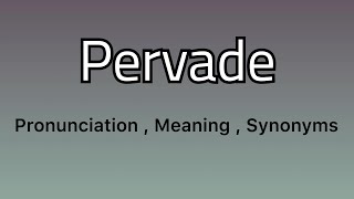 Pervade meaning  Pervade examples  Pervade synonyms [upl. by Uos]