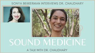 Sound Medicine A Talk With Dr Chaudhary [upl. by Atiekram]