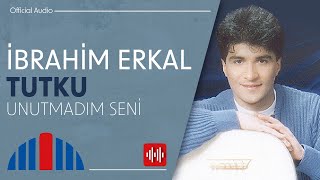 İbrahim Erkal  Unutmadım Seni Official Audio [upl. by Enomyar]