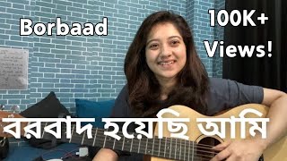 Borbaad Hoyechi Ami  বরবাদ হয়েছি আমি  Simran Ferwani  Female Version  Trending Bengali Song [upl. by Enegue]