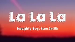 La La La  Naughty Boy Sam Smith Lyric Version 💭 [upl. by Ekenna]