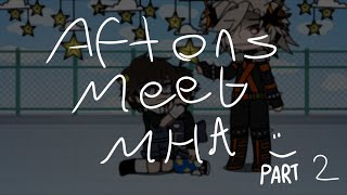 Aftons meet MHA Part 2 Afton Family Main AU Second AU Coming Soon Read Desc video Updates [upl. by Lehrer]