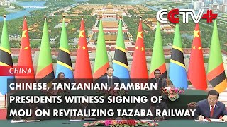 Chinese Tanzanian Zambian Presidents Witness Signing of MoU on Revitalizing TAZARA Railway [upl. by Sewoll531]