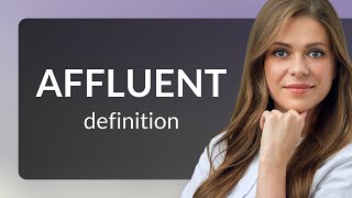 Affluent  what is AFFLUENT meaning [upl. by Agee241]