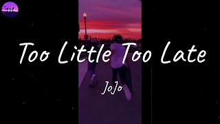 JoJo  Too Little Too Late Lyric Video [upl. by Renfred]