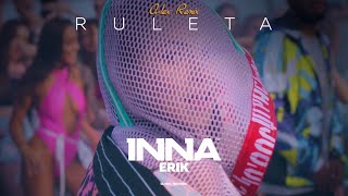 INNA  Ruleta feat Erik  Alex Remix [upl. by Kirsti357]