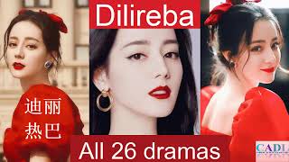 迪丽热巴 Dilireba  Drama List  Dilraba Dilmurat s all 26 dramas  CADL [upl. by Schilit629]