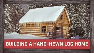 Building the Traditional HewnLog Home [upl. by Claudell]